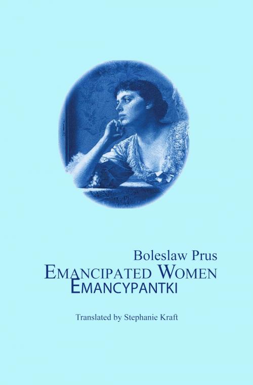 Cover of the book Emancypantki (Emancipated Women) by Boleslaw Prus, Stephanie Kraft, Off the Common Books