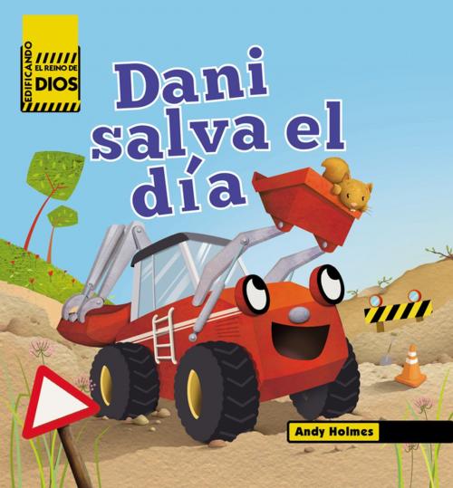 Cover of the book Edificando el reino de Dios Dani Salva el dia by Andy Holmes, Grupo Nelson