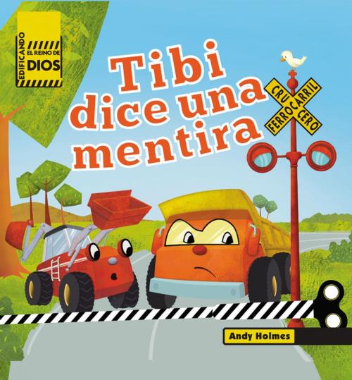 Cover of the book Edificando el reino de Dios Tibi dice una mentira by Andy Holmes, Grupo Nelson