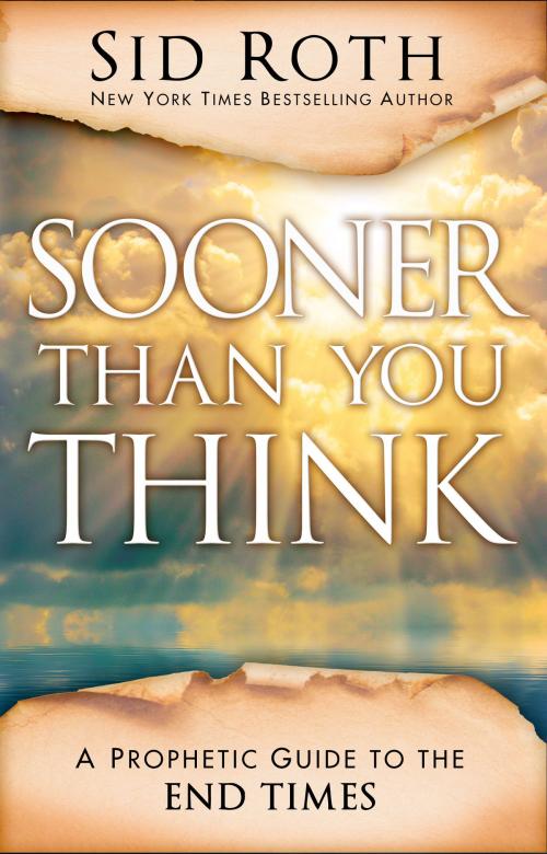 Cover of the book Sooner Than You Think by Sid Roth, Perry Stone, Tom Horn, L.A. Marzulli, Paul McGuire, Mark Blitz, John Shorey, Destiny Image, Inc.