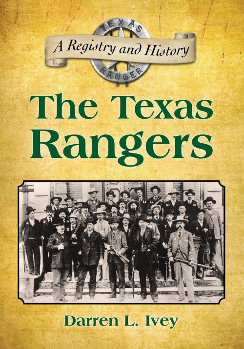 Cover of the book The Texas Rangers by Darren L. Ivey, McFarland & Company, Inc., Publishers