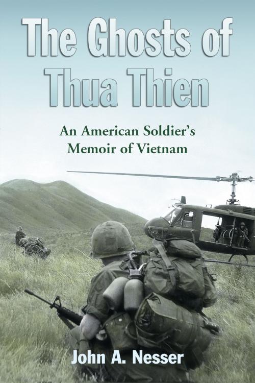 Cover of the book The Ghosts of Thua Thien by John A. Nesser, McFarland & Company, Inc., Publishers