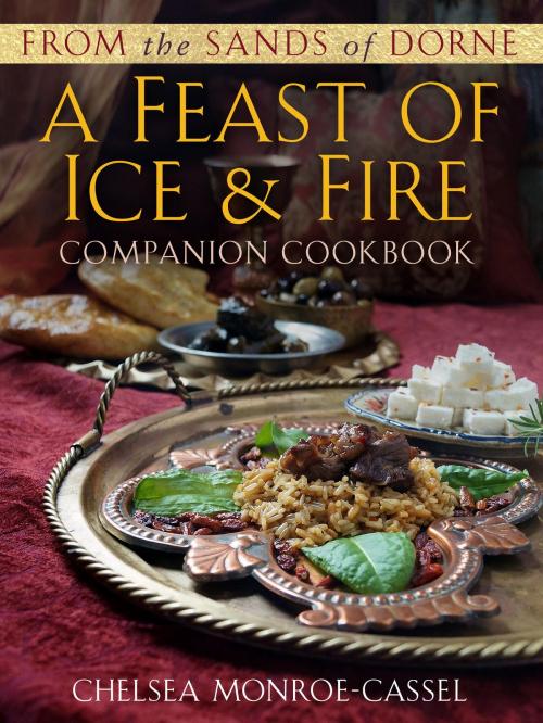 Cover of the book From the Sands of Dorne: A Feast of Ice & Fire Companion Cookbook by Chelsea Monroe-Cassel, Random House Publishing Group