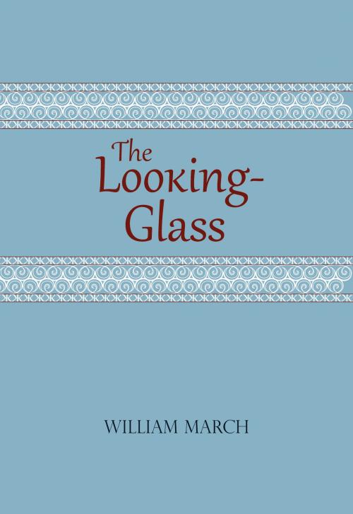 Cover of the book The Looking-Glass by William March, University of Alabama Press