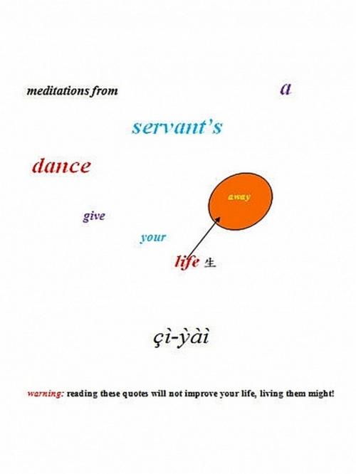 Cover of the book meditations from: a servant's dance: give your life away by çì-ỳàì, çì-ỳàì