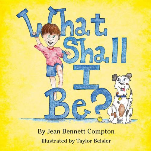 Cover of the book What Shall I Be? by Jean Bennett Compton, Caledonia Press