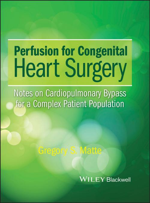 Cover of the book Perfusion for Congenital Heart Surgery by Gregory S. Matte, Wiley