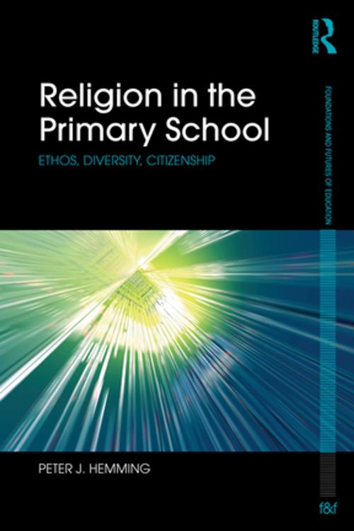 Cover of the book Religion in the Primary School by Peter Hemming, Taylor and Francis