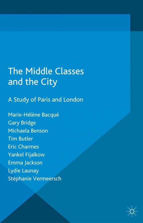 Cover of the book The Middle Classes and the City by M. Bacqué, G. Bridge, M. Benson, T. Butler, E. Charmes, Y. Fijalkow, E. Jackson, Lydie Launay, Stéphanie Vermeersch, Palgrave Macmillan UK