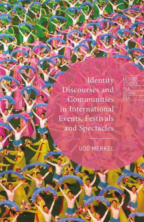 Cover of the book Identity Discourses and Communities in International Events, Festivals and Spectacles by Udo Merkel, Palgrave Macmillan UK