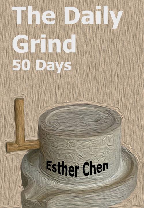 Cover of the book The Daily Grind 50 Days by Esther Chen, Esther Chen