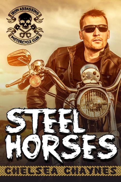 Cover of the book Steel Horses - Act 1 (MC Erotic Romance) by Chelsea Chaynes, Supernova Erotica