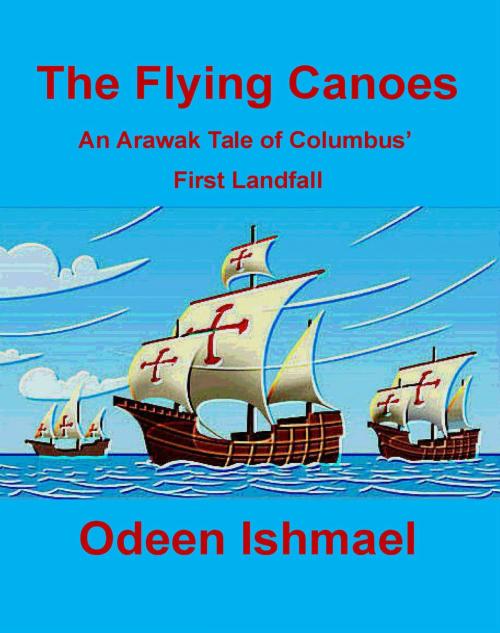 Cover of the book The Flying Canoes by Odeen Ishmael, Odeen Ishmael