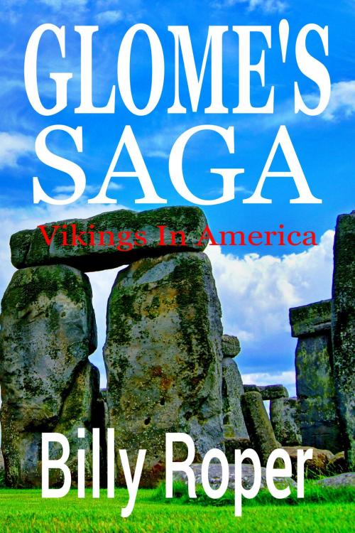 Cover of the book Glome's Saga: Vikings In America by Billy Roper Jr, Billy Roper, Jr