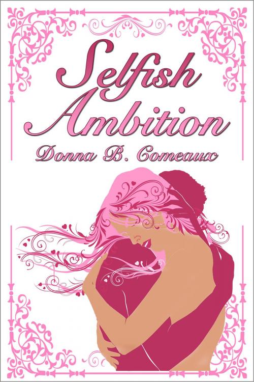 Cover of the book Selfish Ambition by Donna B. Comeaux, Donna B. Comeaux