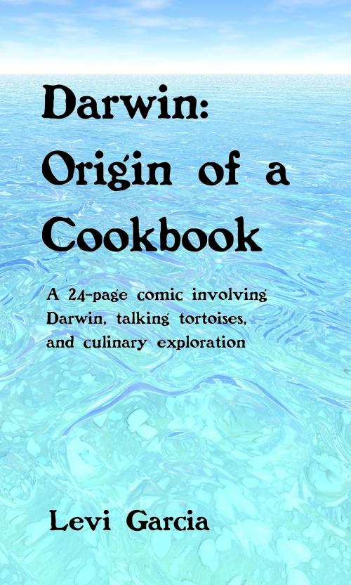 Cover of the book Darwin: Origin of a Cookbook by Levi Garcia, Levi Garcia