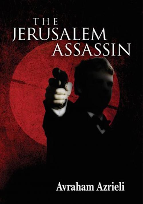 Cover of the book The Jerusalem Assassin by Avraham Azrieli, Avraham Azrieli