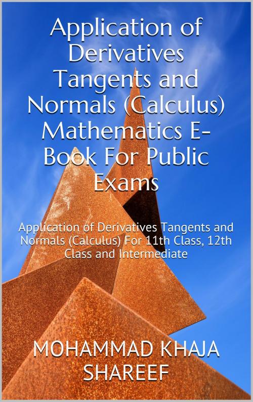 Cover of the book Application of Derivatives Tangents and Normals (Calculus) Mathematics E-Book For Public Exams by Mohmmad Khaja Shareef, Mohmmad Khaja Shareef