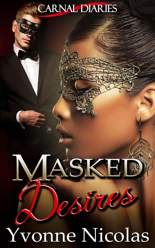 Cover of the book Masked Desires (Carnal Diaries Book 2) by Yvonne Nicolas, Yvonne Nicolas