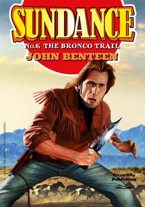 Cover of the book Sundance 6: The Bronco Trail by John Benteen, Piccadilly Publishing
