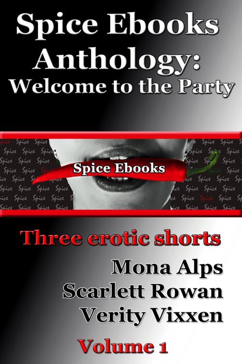 Cover of the book Spice Ebooks Anthology: Welcome to the Party (three paranormal erotic shorts) by Verity Vixxen, Mona Alps, Scarlett Rowan, Verity Vixxen