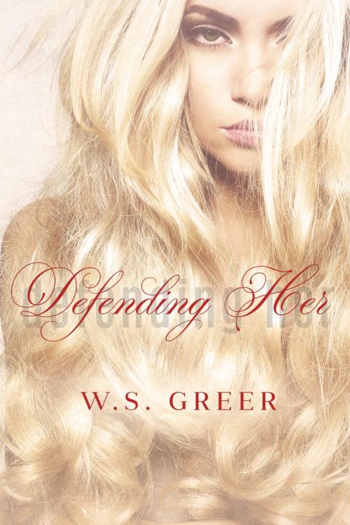 Cover of the book Defending Her by W.S. Greer, W.S. Greer