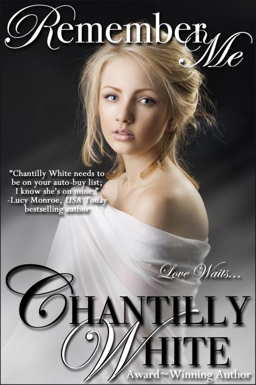 Cover of the book Remember Me by Chantilly White, Chantilly White