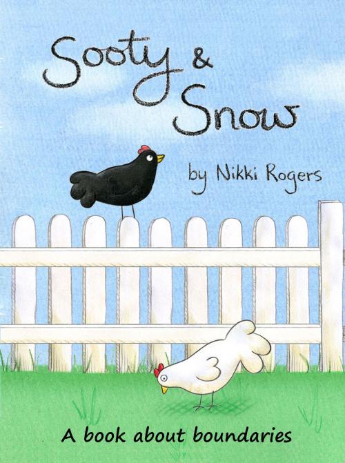 Cover of the book Sooty & Snow: A book about boundaries by Nikki Rogers, Nikki Rogers