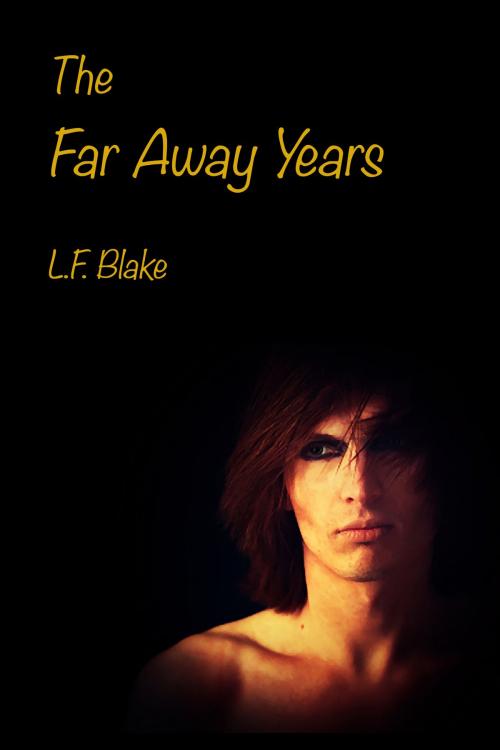 Cover of the book The Far Away Years by L.F. Blake, L.F. Blake