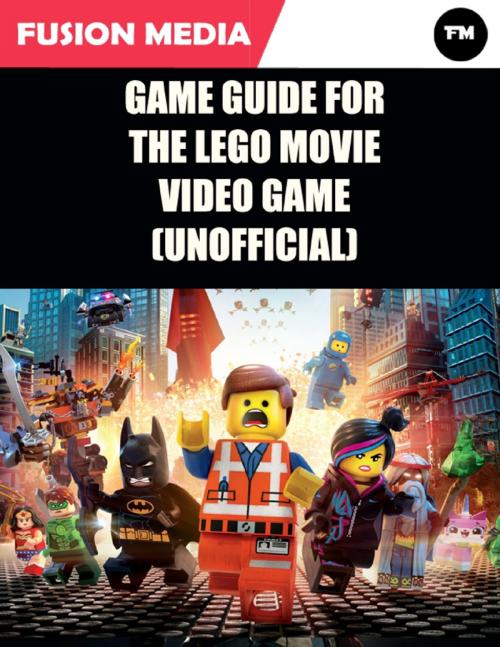 Cover of the book Game Guide for the Lego Movie Video Game (Unofficial) by Fusion Media, Lulu.com