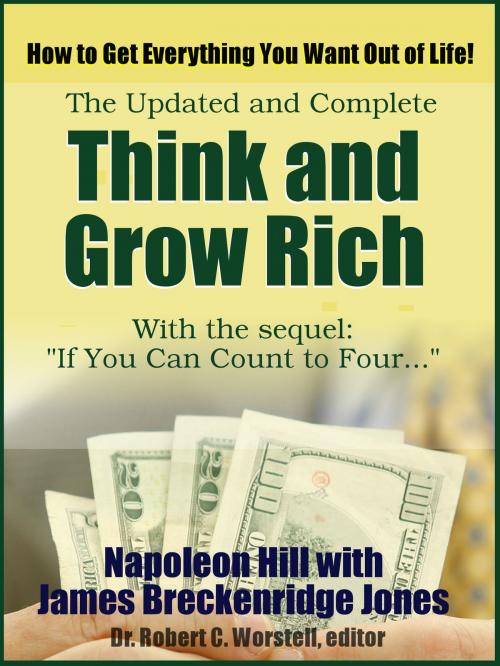 Cover of the book The Updated and Complete Think and Grow Rich by Napoleon Hill, James Breckenridge Jones, Dr. Robert C. Worstell, Midwest Journal Press