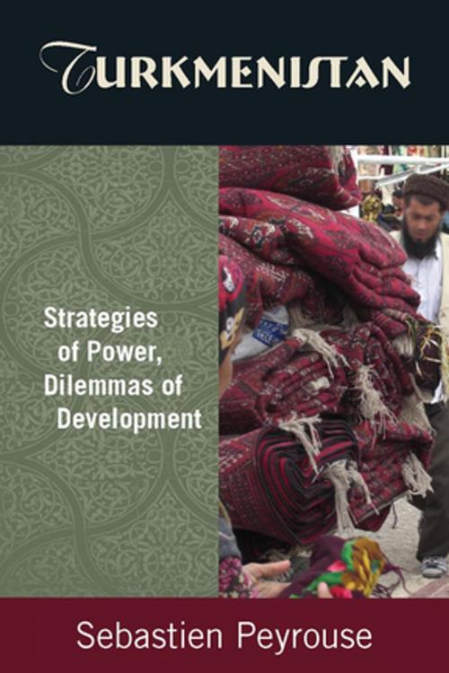 Cover of the book Turkmenistan: Strategies of Power, Dilemmas of Development by Sebastien Peyrouse, Taylor and Francis
