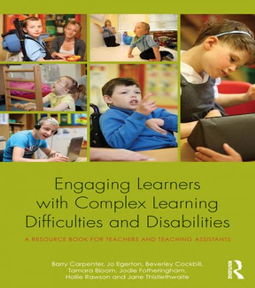 Cover of the book Engaging Learners with Complex Learning Difficulties and Disabilities by Barry Carpenter, Jo Egerton, Beverley Cockbill, Tamara Bloom, Jodie Fotheringham, Hollie Rawson, Jane Thistlethwaite, Taylor and Francis
