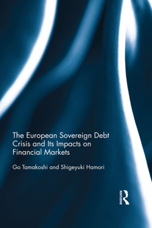 Cover of the book The European Sovereign Debt Crisis and Its Impacts on Financial Markets by Go Tamakoshi, Shigeyuki Hamori, Taylor and Francis