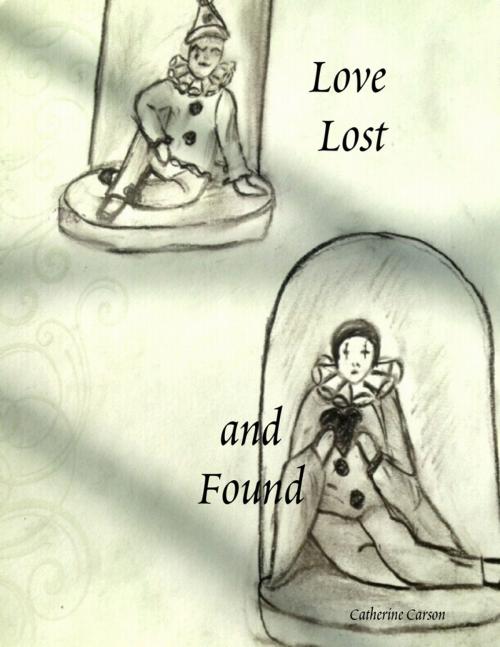 Cover of the book Love Lost and Found by Catherine Carson, Lulu.com