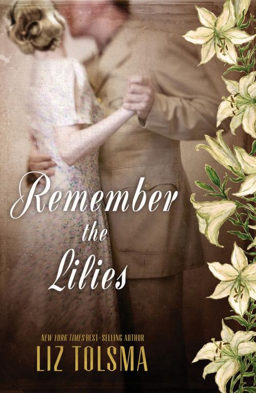 Cover of the book Remember the Lilies by Liz Tolsma, Thomas Nelson