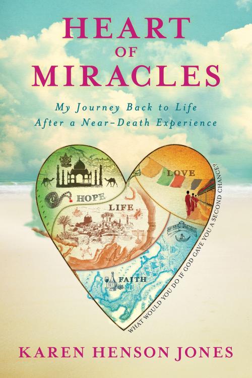 Cover of the book Heart of Miracles by Karen Henson Jones, Hay House