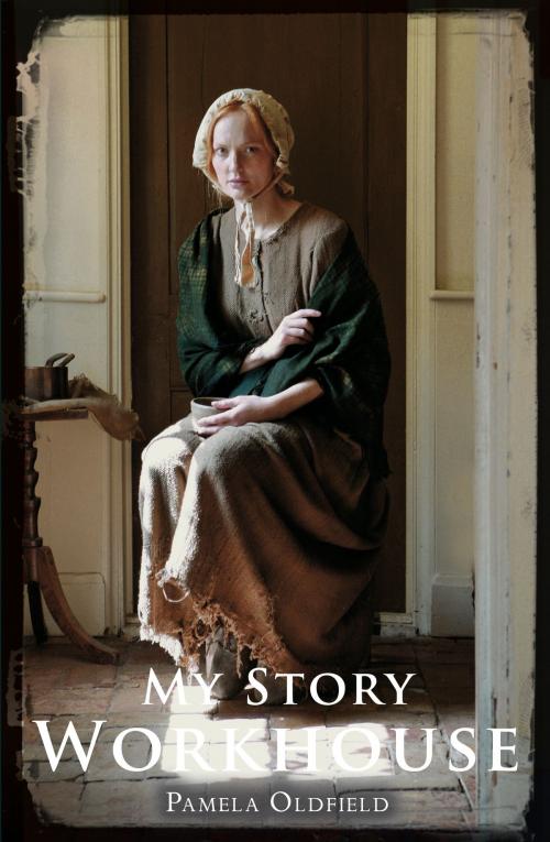 Cover of the book My Story: Workhouse by Pamela Oldfield, Scholastic UK