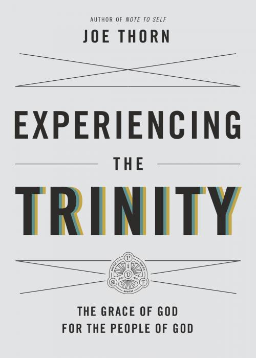 Cover of the book Experiencing the Trinity by Joe Thorn, Crossway