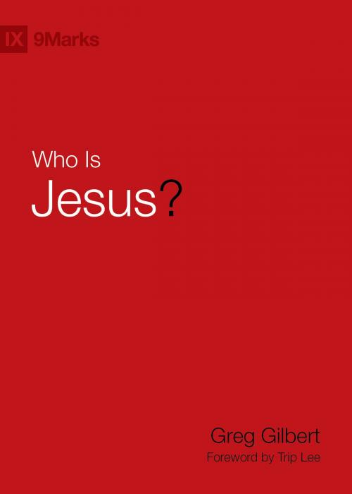 Cover of the book Who Is Jesus? by Greg Gilbert, Crossway