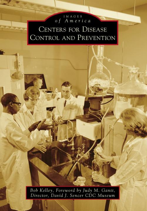 Cover of the book Centers for Disease Control and Prevention by Bob Kelley, Arcadia Publishing Inc.