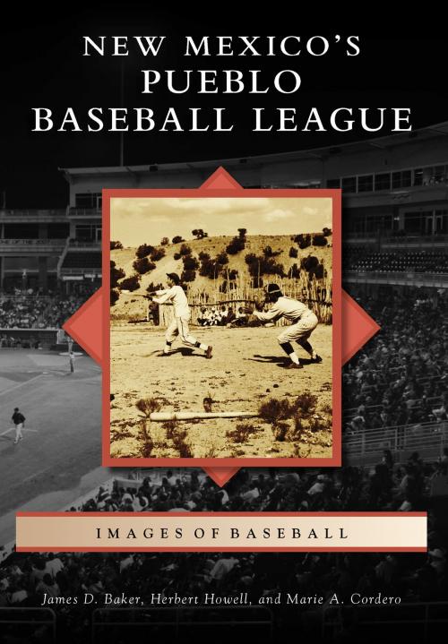 Cover of the book New Mexico’s Pueblo Baseball League by James D. Baker, Herbert Howell, Marie A. Cordero, Arcadia Publishing Inc.