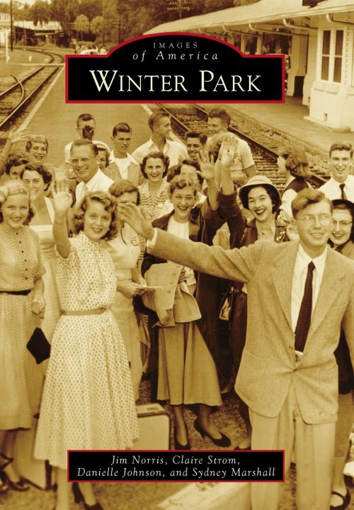 Cover of the book Winter Park by Jim Norris, Claire Strom, Danielle Johnson, Sydney Marshall, Arcadia Publishing Inc.