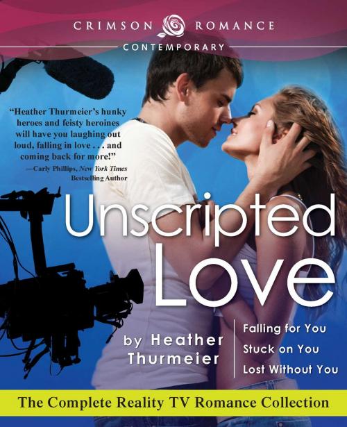 Cover of the book Unscripted Love by Heather Thurmeier, Crimson Romance