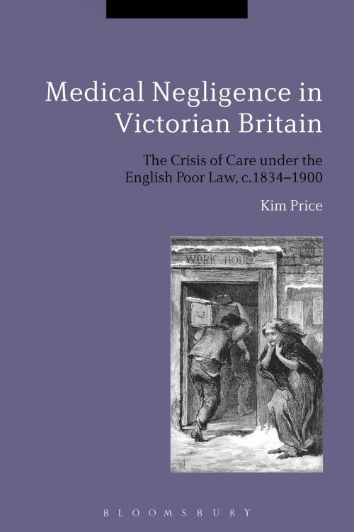 Cover of the book Medical Negligence in Victorian Britain by Kim Price, Bloomsbury Publishing