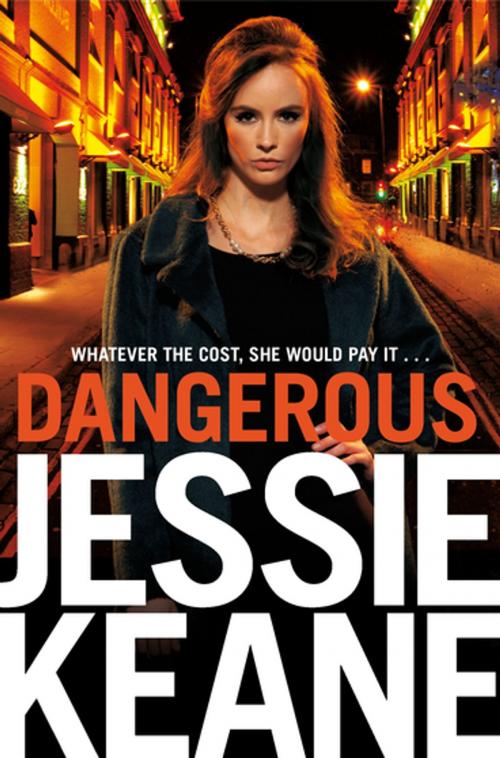 Cover of the book Dangerous by Jessie Keane, Pan Macmillan