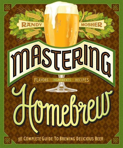 Cover of the book Mastering Homebrew by Randy Mosher, Chronicle Books LLC