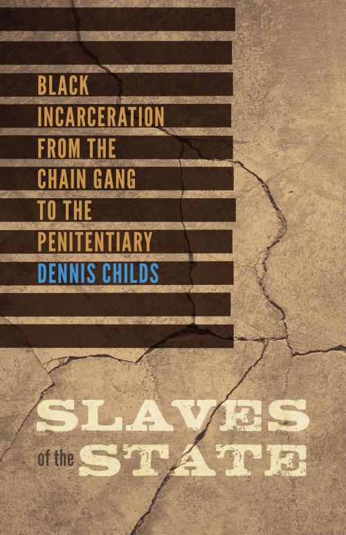 Cover of the book Slaves of the State by Dennis Childs, University of Minnesota Press