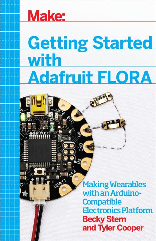 Cover of the book Getting Started with Adafruit FLORA by Becky Stern, Tyler Cooper, Maker Media, Inc