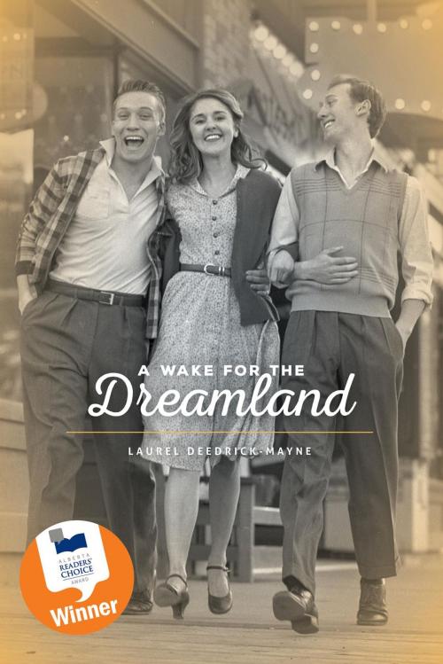 Cover of the book A Wake For The Dreamland by Laurel Deedrick-Mayne, FriesenPress